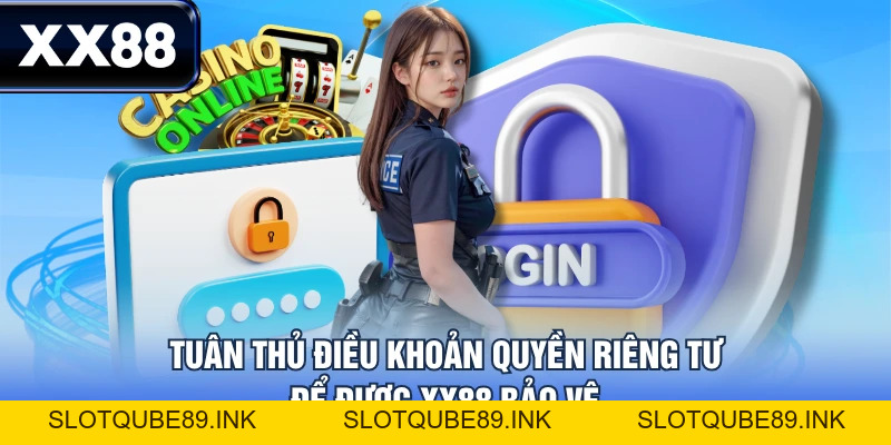 Quy Định Quyền Riêng Tư XX88 - Nguyên Tắc Bảo Vệ Hội Viên